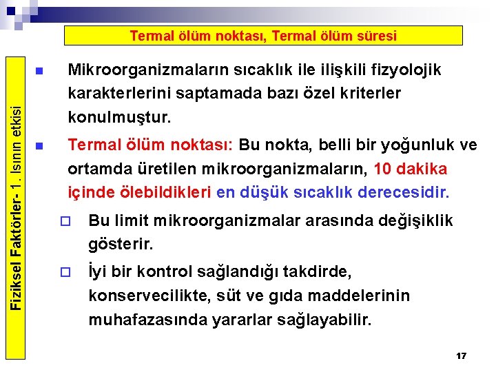 Fiziksel Faktörler- 1. Isının etkisi Termal ölüm noktası, Termal ölüm süresi n Mikroorganizmaların sıcaklık