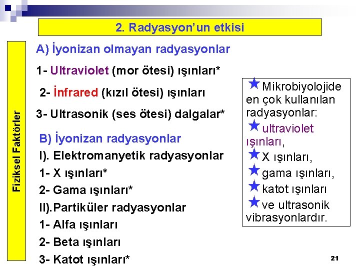 2. Radyasyon’un etkisi A) İyonizan olmayan radyasyonlar 1 - Ultraviolet (mor ötesi) ışınları* Fiziksel