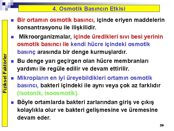 Fiziksel Faktörler 4. Osmotik Basıncın Etkisi n Bir ortamın osmotik basıncı, içinde eriyen maddelerin