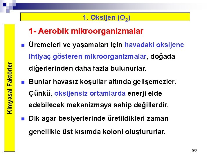 1. Oksijen (O 2) 1 - Aerobik mikroorganizmalar n Üremeleri ve yaşamaları için havadaki