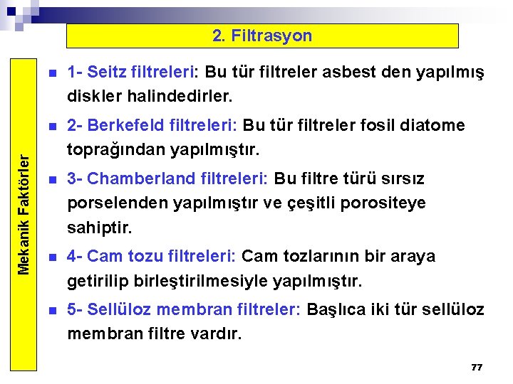 Mekanik Faktörler 2. Filtrasyon n 1 - Seitz filtreleri: Bu tür filtreler asbest den