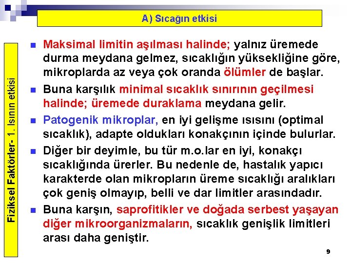 A) Sıcağın etkisi Fiziksel Faktörler- 1. Isının etkisi n n n Maksimal limitin aşılması