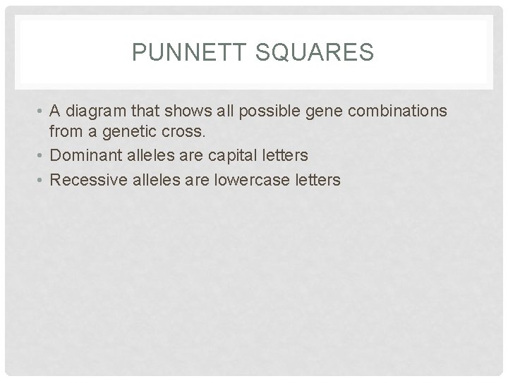 PUNNETT SQUARES • A diagram that shows all possible gene combinations from a genetic