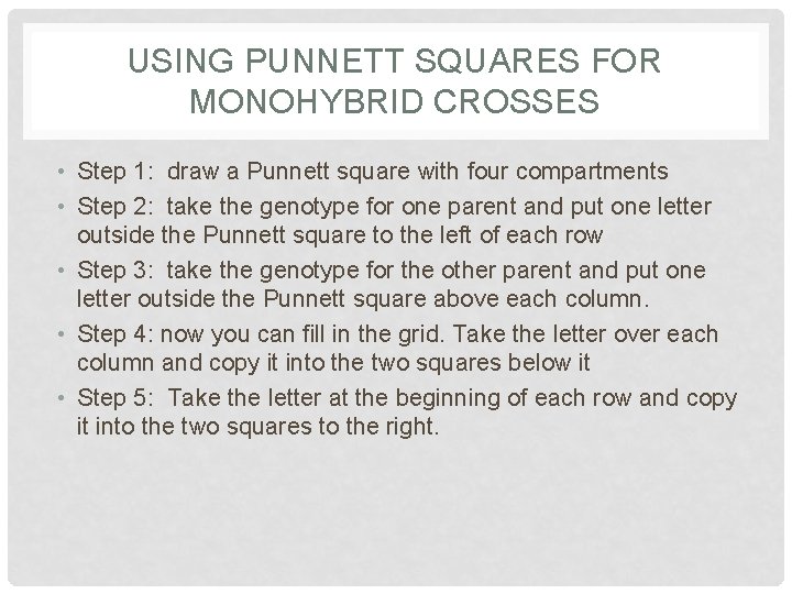 USING PUNNETT SQUARES FOR MONOHYBRID CROSSES • Step 1: draw a Punnett square with