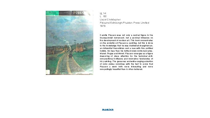 Щ 14 L 85 Lloyd Christopher Pissarro/Edinburgh: Phaidon Press Limited 1979 Camille Pissarro was