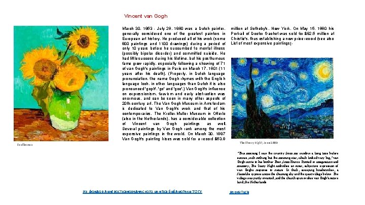 Vincent van Gogh March 30, 1853 - July 29, 1890 was a Dutch painter,