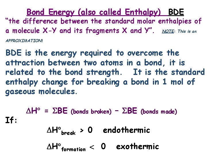 Bond Energy (also called Enthalpy) BDE “the difference between the standard molar enthalpies of