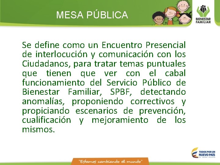 MESA PÚBLICA Se define como un Encuentro Presencial de interlocución y comunicación con los MESA PÚBLICA Se define como un Encuentro Presencial de interlocución y comunicación con los