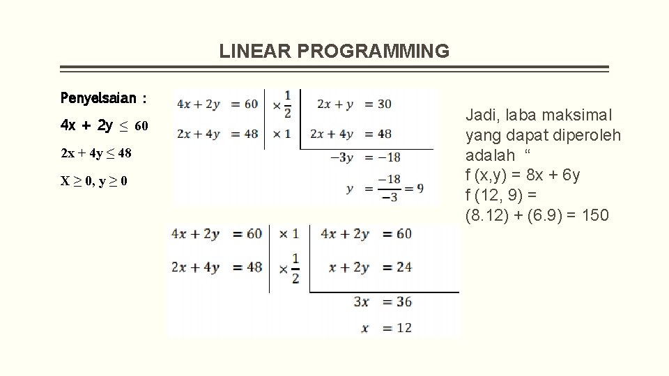 LINEAR PROGRAMMING Penyelsaian : 4 x + 2 y ≤ 60 2 x +
