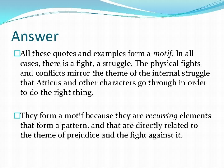 Answer �All these quotes and examples form a motif. In all cases, there is