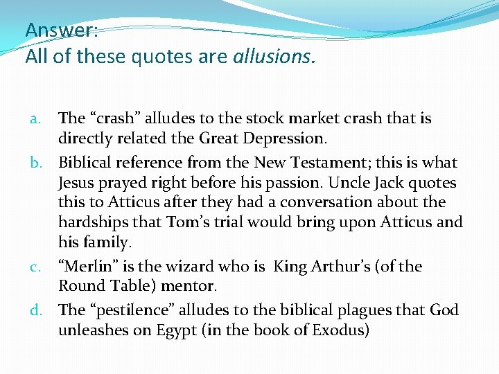 Answer: All of these quotes are allusions. The “crash” alludes to the stock market