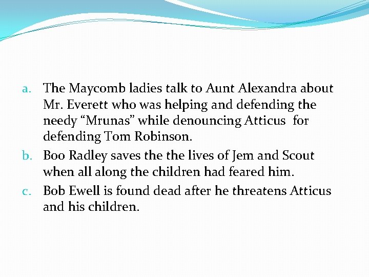 a. The Maycomb ladies talk to Aunt Alexandra about Mr. Everett who was helping a. The Maycomb ladies talk to Aunt Alexandra about Mr. Everett who was helping
