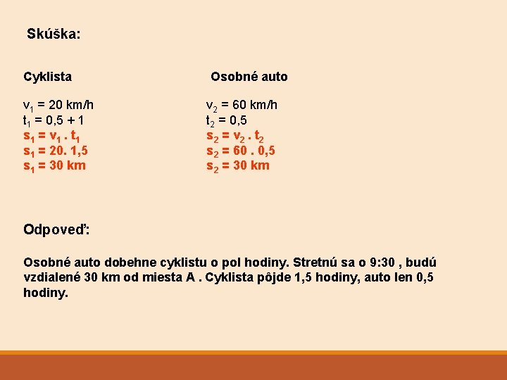 Skúška: Cyklista v 1 = 20 km/h t 1 = 0, 5 + 1