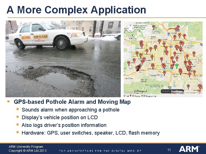 A More Complex Application § GPS-based Pothole Alarm and Moving Map § § Sounds