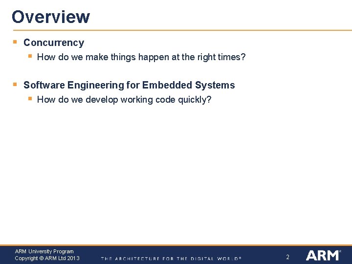 Overview § Concurrency § § How do we make things happen at the right