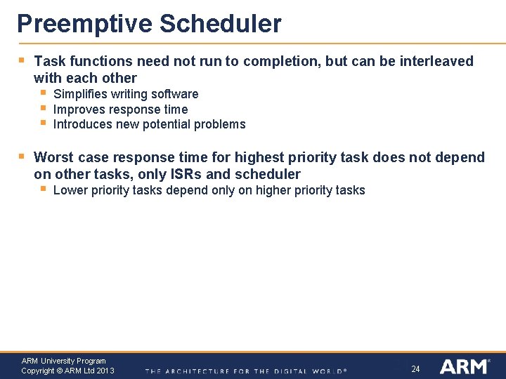 Preemptive Scheduler § Task functions need not run to completion, but can be interleaved