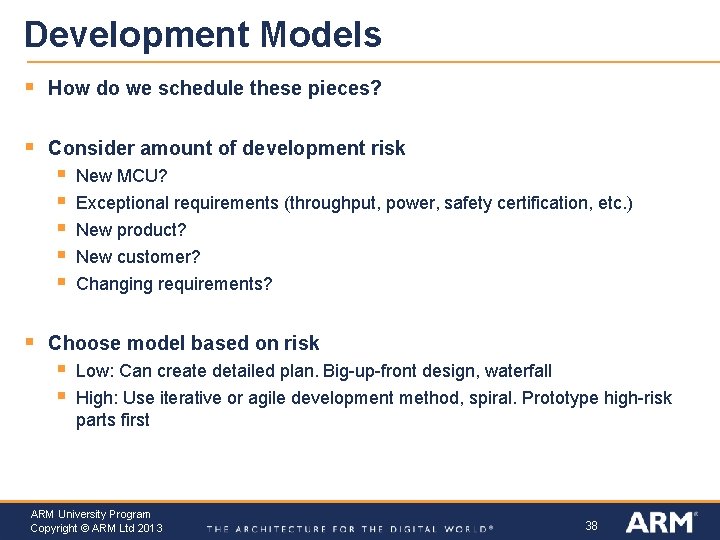 Development Models § How do we schedule these pieces? § Consider amount of development