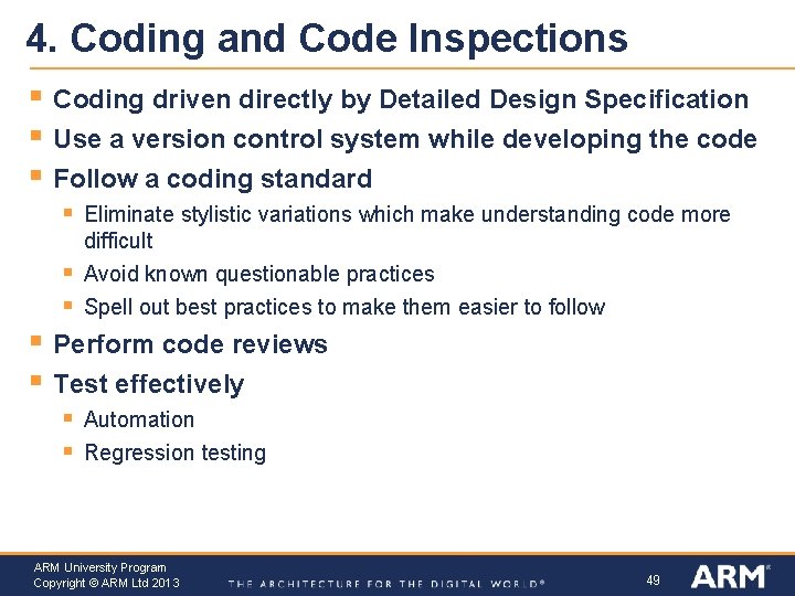 4. Coding and Code Inspections § § § Coding driven directly by Detailed Design