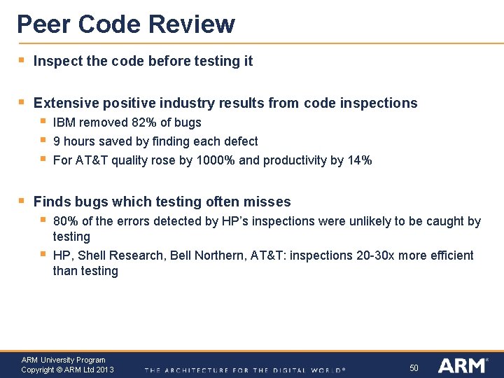 Peer Code Review § Inspect the code before testing it § Extensive positive industry