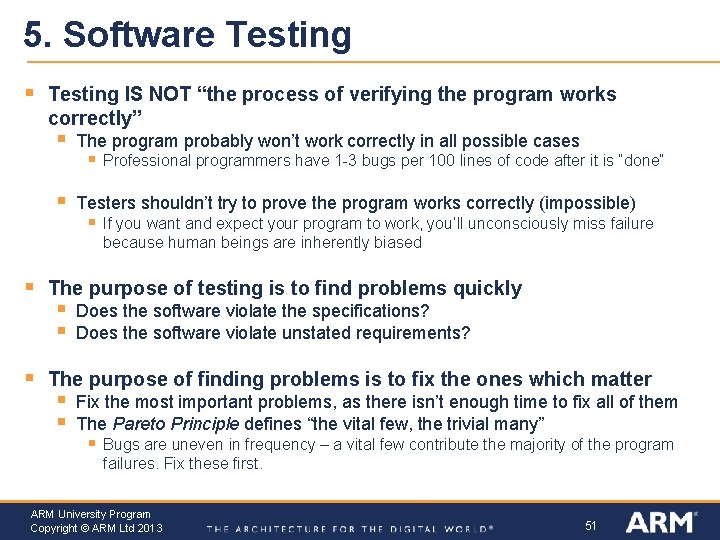 5. Software Testing § Testing IS NOT “the process of verifying the program works