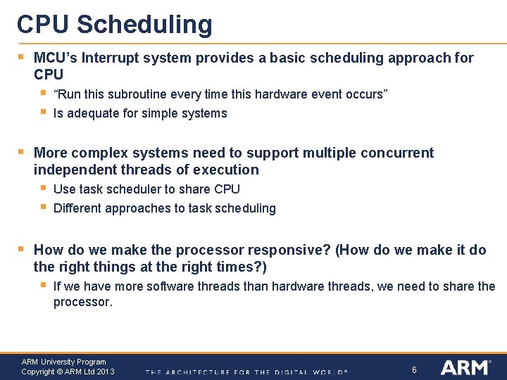 CPU Scheduling § MCU’s Interrupt system provides a basic scheduling approach for CPU §