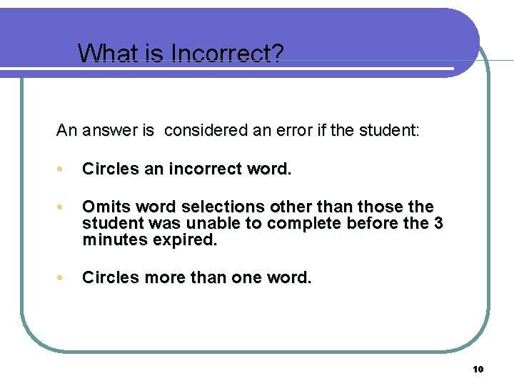 What is Incorrect? An answer is considered an error if the student: • Circles