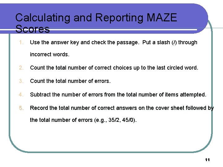 Calculating and Reporting MAZE Scores 1. Use the answer key and check the passage.
