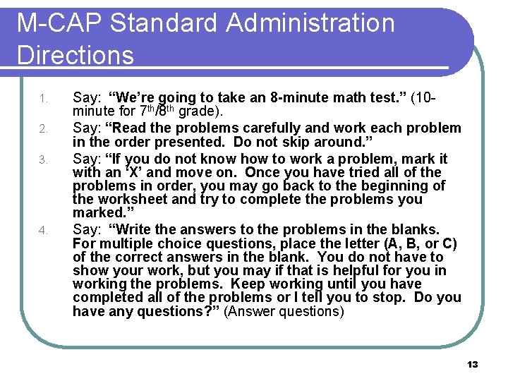 M-CAP Standard Administration Directions 1. 2. 3. 4. Say: “We’re going to take an