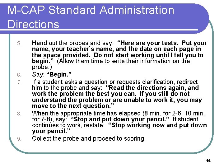 M-CAP Standard Administration Directions 5. 6. 7. 8. 9. Hand out the probes and