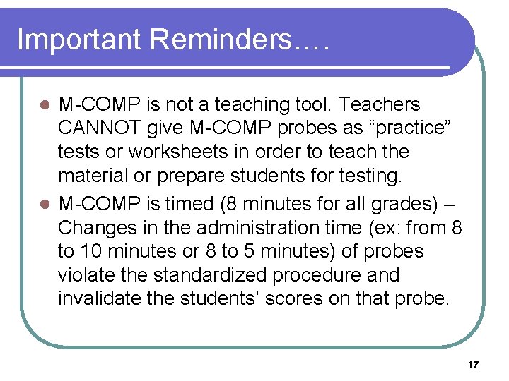 Important Reminders…. M-COMP is not a teaching tool. Teachers CANNOT give M-COMP probes as