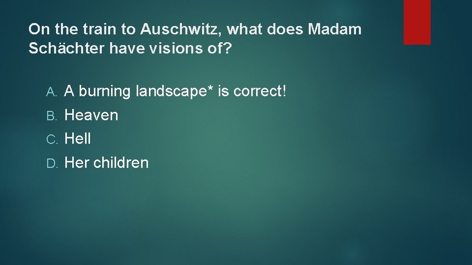 On the train to Auschwitz, what does Madam Schächter have visions of? A. A