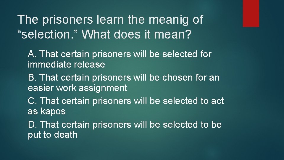 The prisoners learn the meanig of “selection. ” What does it mean? A. That