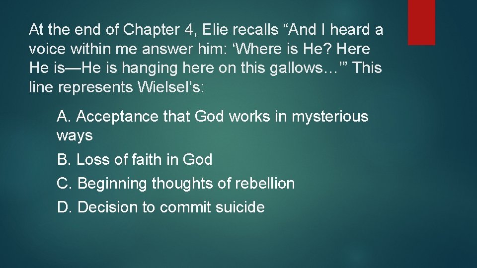 At the end of Chapter 4, Elie recalls “And I heard a voice within