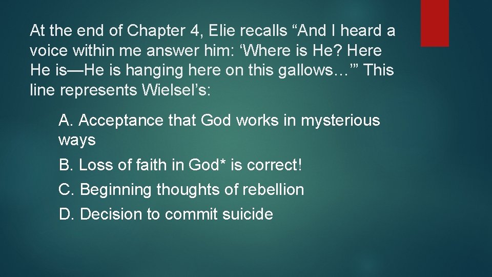 At the end of Chapter 4, Elie recalls “And I heard a voice within