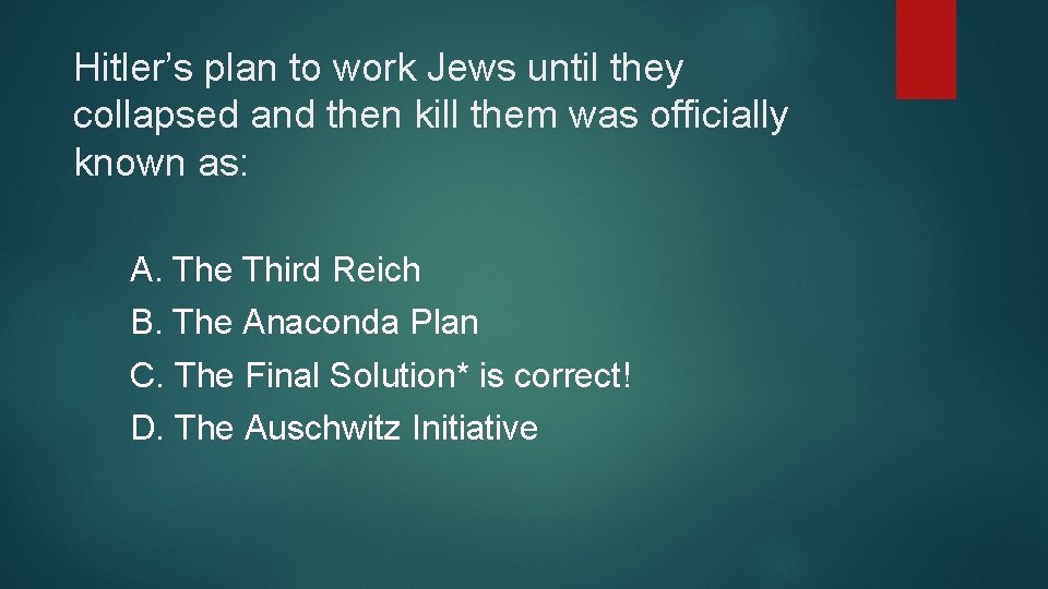 Hitler’s plan to work Jews until they collapsed and then kill them was officially