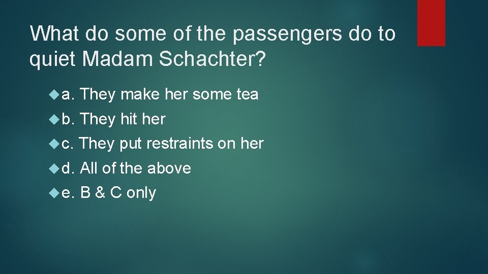 What do some of the passengers do to quiet Madam Schachter? a. They make