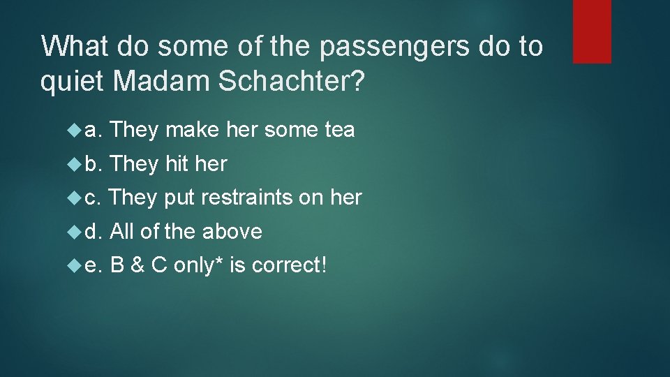 What do some of the passengers do to quiet Madam Schachter? a. They make