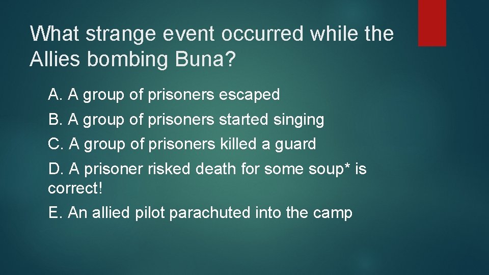 What strange event occurred while the Allies bombing Buna? A. A group of prisoners
