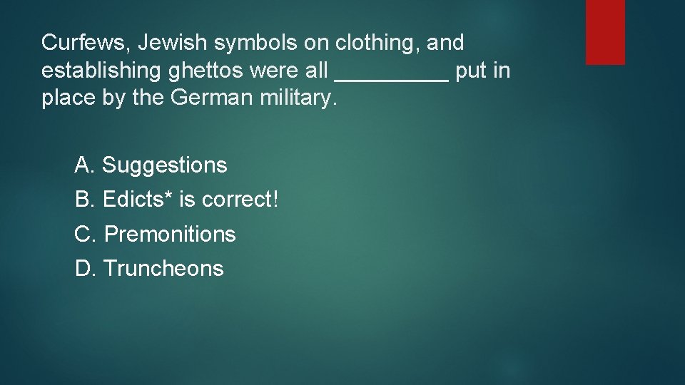 Curfews, Jewish symbols on clothing, and establishing ghettos were all _____ put in place
