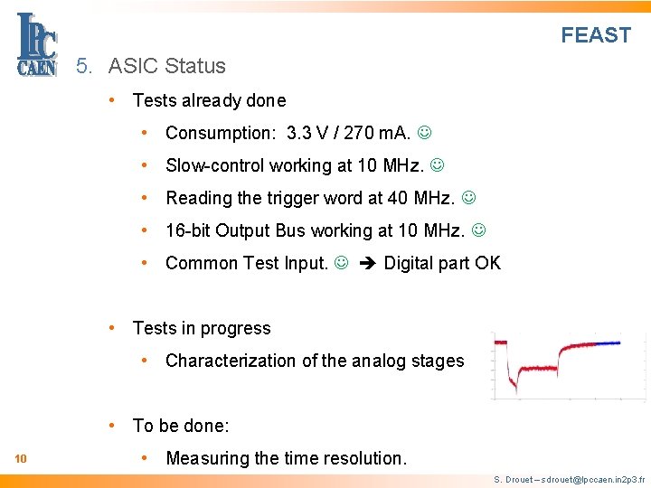 FEAST 5. ASIC Status • Tests already done • Consumption: 3. 3 V /