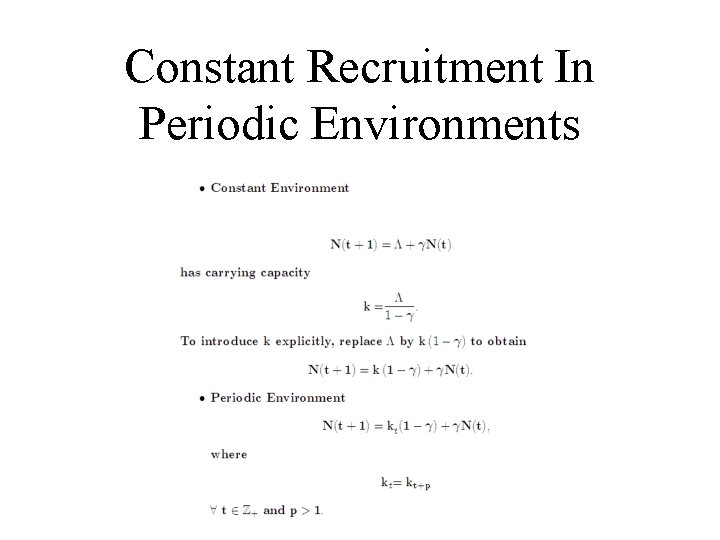 Constant Recruitment In Periodic Environments 