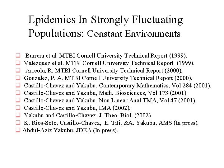 Epidemics In Strongly Fluctuating Populations: Constant Environments q Barrera et al. MTBI Cornell University