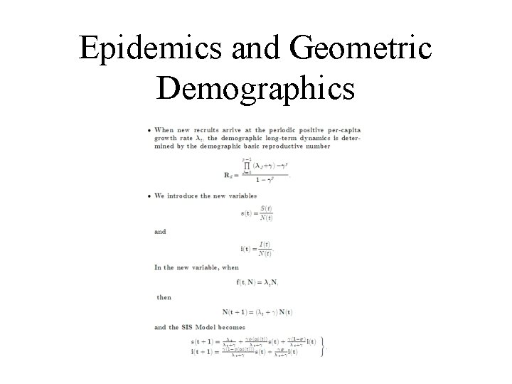 Epidemics and Geometric Demographics 