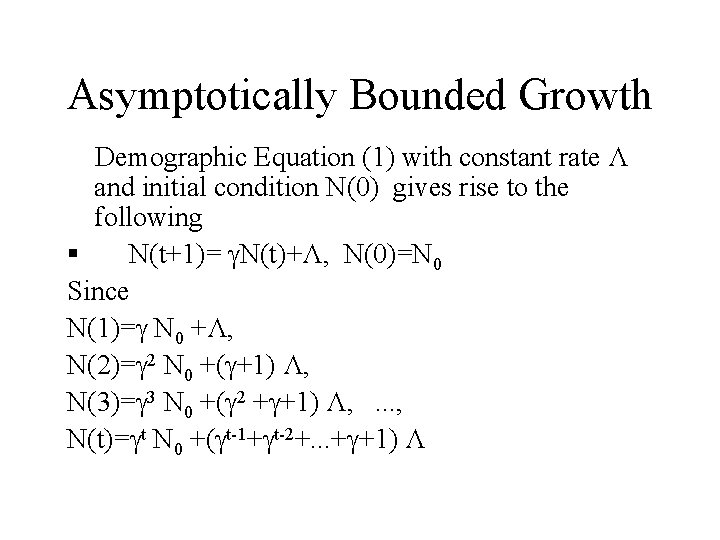 Asymptotically Bounded Growth Demographic Equation (1) with constant rate Λ and initial condition N(0)