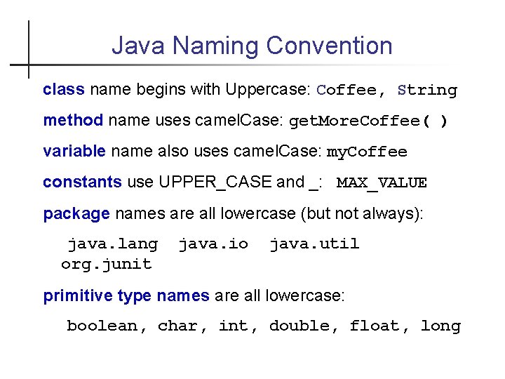 Java Naming Convention class name begins with Uppercase: Coffee, String method name uses camel.