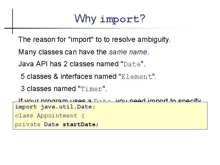 Why import? The reason for "import" to to resolve ambiguity. Many classes can have