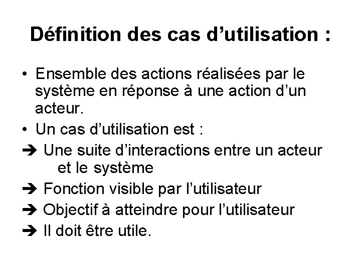 Définition des cas d’utilisation : • Ensemble des actions réalisées par le système en