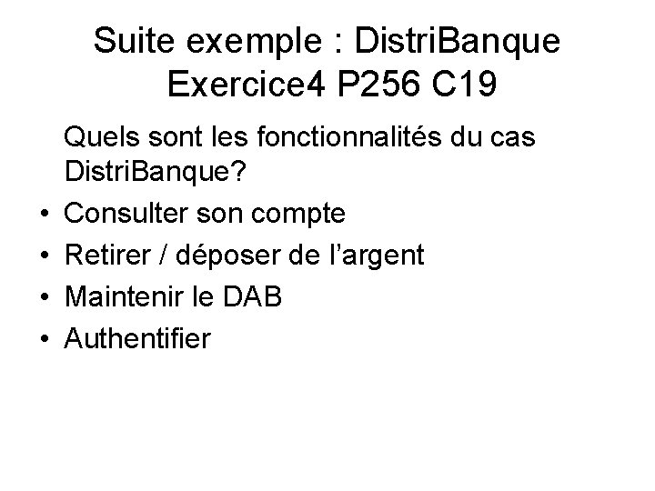 Suite exemple : Distri. Banque Exercice 4 P 256 C 19 • • Quels