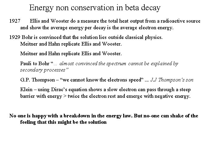 Energy non conservation in beta decay 1927 Ellis and Wooster do a measure the