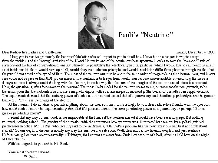 Pauli’s “Neutrino” Dear Radioactive Ladies and Gentlemen: Zurich, December 4, 1930 I beg you